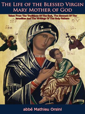 cover image of The Life of the Blessed Virgin Mary Mother of God